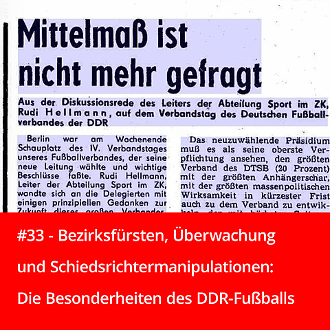 #33 – Bezirksfürsten, Überwachung und Schiedsrichtermanipulationen: Die Besonderheiten des DDR-Fußballs