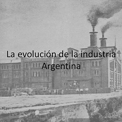 Timeline: Evolución de la industria argentina