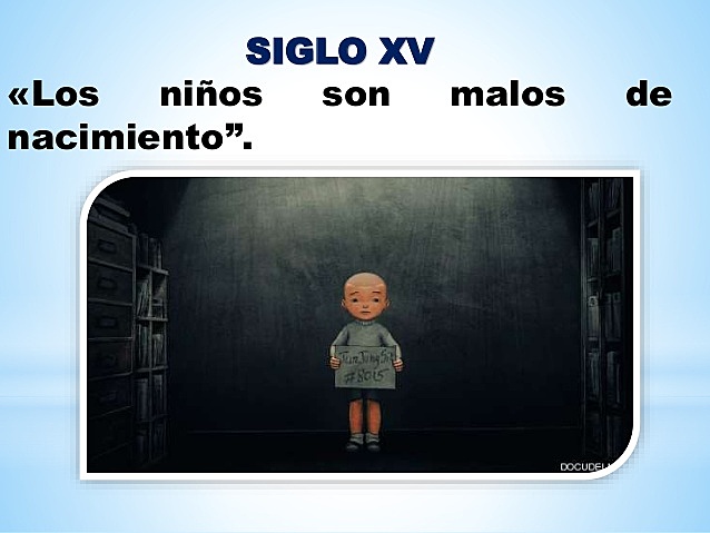 Siglo XV  “Se dan dos concepciones del niño"