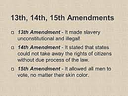 13th, 14th, 15th Amendments