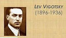 LEV VYGOTSKY - ZONAS DE DESARROLLO PRÓXIMO  1896 – 1934