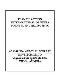 PLAN DE ACCION INTERNACIONAL DE VIENA SOBRE EL ENVEJECIMIENTO (1982)