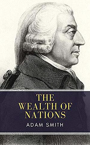 ADAM SMITH - WEALTH OF NATIONS