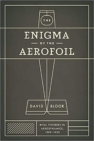 The Enigma of the Aerofoil Bloor also speaks as to why the British, even after discovering the shortcomings of their own theory, remained resistant to the German circulation theory for more than a decade.