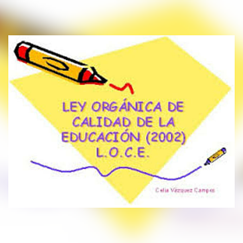La Ley Orgánica de Calidad de la Educación (LOCE)