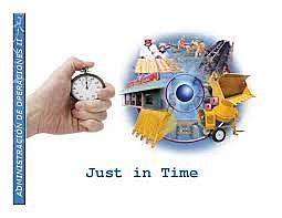"JUST IN TIME"