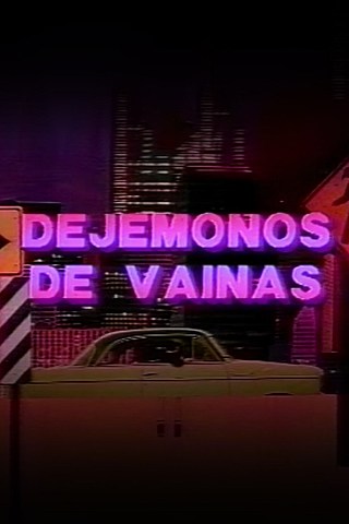 Dejémonos de vainas