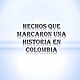 Hechos que marcaron una historia en colombia 1 638