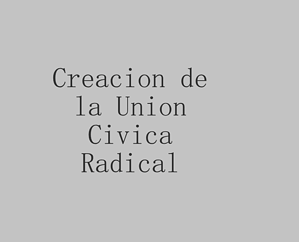 Creación de la Unión Cívica Radical