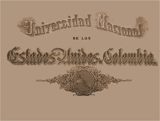 La Universidad Nacional de los Estados Unidos de Colombia.