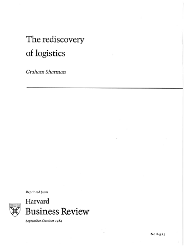 Sharman, G. The rediscovery of Logistics. Harvard Business Review, 62(5)