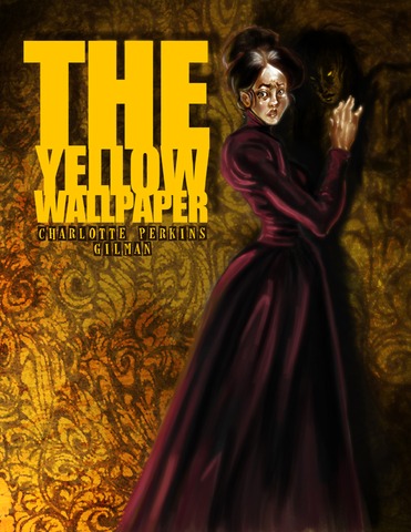 Charlotte Gilman "The Yellow Wallpaper"