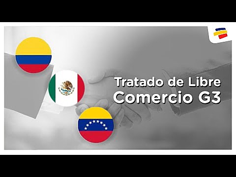 El Tratado del Grupo de los Tres (TLC-G3) Colombia, Venezuela y México
