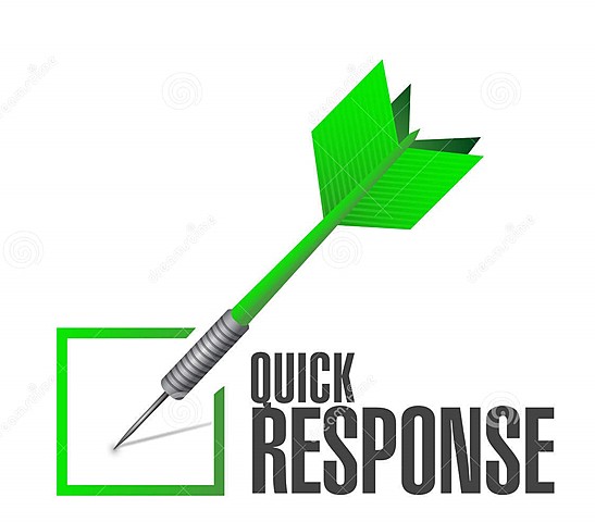 - Quick response. -