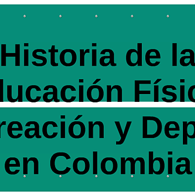 Timeline: Historia de la Educación Física en Colombia
