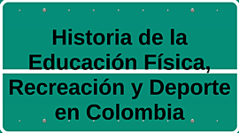 Timeline: Historia de la Educación Física en Colombia