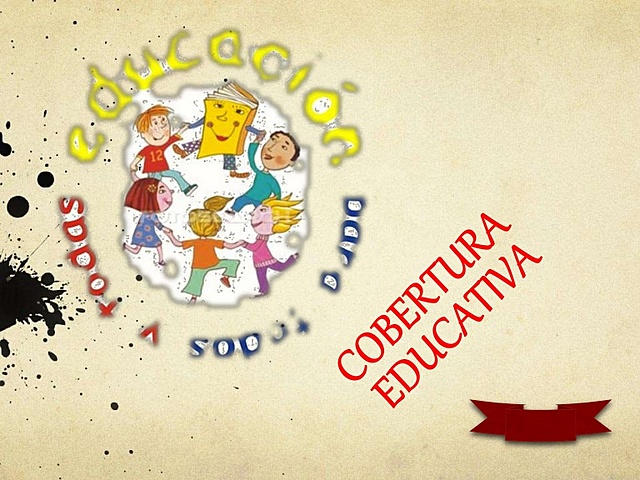Mayor cobertura educativa.