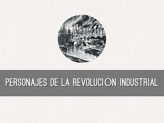 Personajes de la Revolución Industrial: