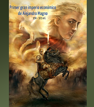 Primer gran imperio económico de Alejandro Magno(556- 323)