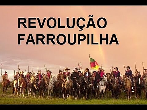 Revolução Farroupilha ou Guerra dos Farrapos