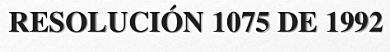 Resolucion 1075 del 1992