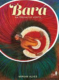 Bará na trilha do vento, de Miriam Alves