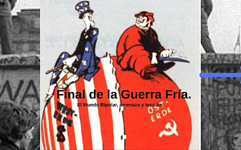 FIN DE LA GUERRA FRIA