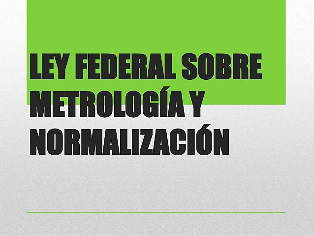 LEY FEDERAL METROLOGÍA Y NORMALIZACIÓN