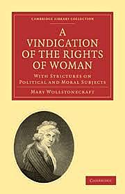 Wollstonecraft’s A Vindication of the Rights of Women is published