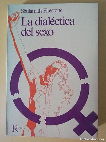 Shulamith Firestone escribió “La dialéctica del sexo”