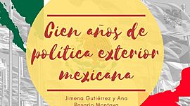 Timeline: Cien años de política exterior mexicana. por: Jimena Gutiérrez González y Ana Rosario Montoya García