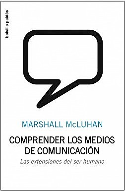 "Comprender los medios de comunicación: Las extensiones del ser humano"