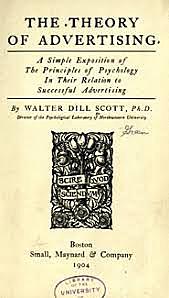 W.D Scott (Universidad The North Western).publica " Teoria of Advertining" y propone usar conceptos psicologicos.