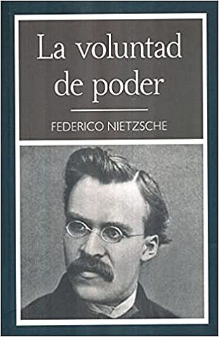 La voluntad de poder, Nietzsche.