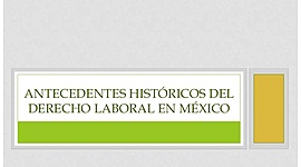 Timeline: ANTECEDENTES DEL DERECHO MEXICANO DEL TRABAJO