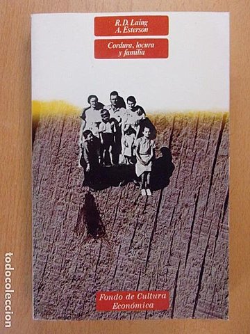 Laing, R.D ensayos "Cordura,locura y familia"