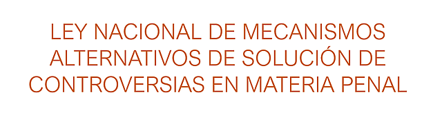 Ley Nacional de Mecanismos Alternativos de Solución de Controversias