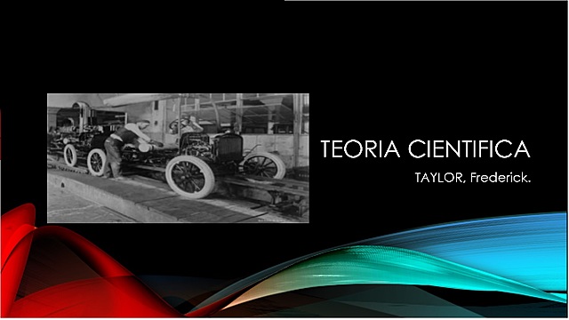 TEORÍA CIENTÍFICA-TAYLOR, Frederick.