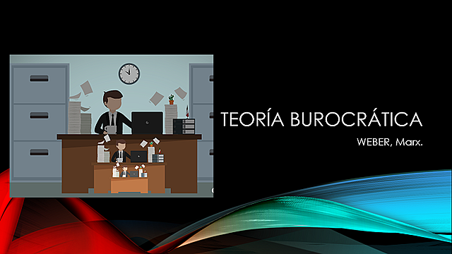 TEORÍA DE LA BUROCRACIA, WEBER, Marx