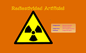 RADIACTIVIDAD ARTIFICIAL