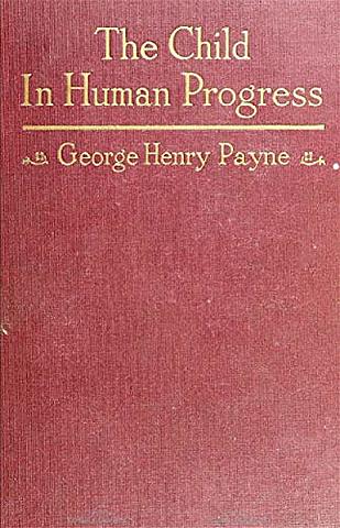 George Payne’s book: The Child in Human Progress