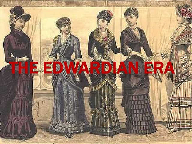 THE EDWARDIAN, period 1901 - 1914