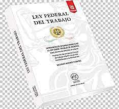 Ley Federal del Trabajo Vigente