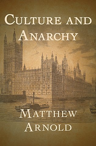 Culture and Anarchy by Matthew Arnold