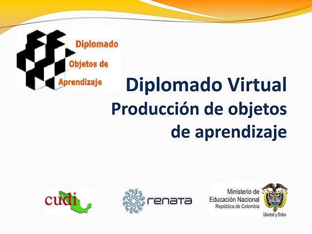 Diplomado Virtual en Producción de Objetos de Aprendizaje (RENATA – CUDI)
