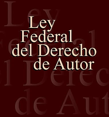 Ley Federal de Derechos de Autor Actual