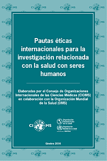 CIOMS: Pautas éticas internacionales para la investigación biomédica en seres humanos.