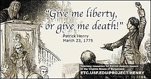 Give me Liberty or Give me Death!