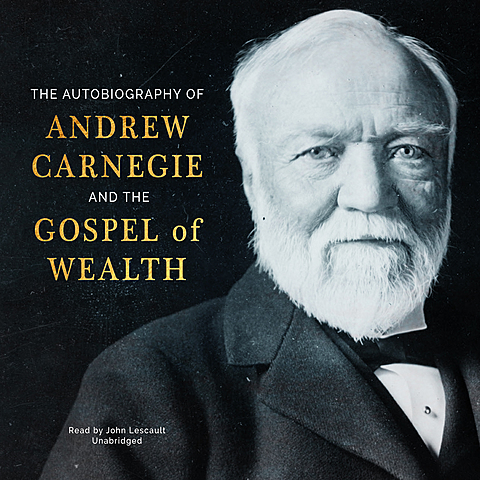 Andrew Carnegie’s Gospel of Wealth