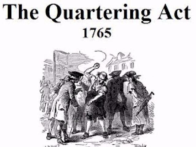 The Quartering Act (Mar 24, 1765- Mar 24, 1767)